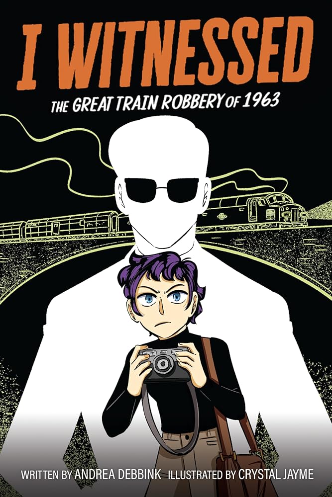 I Witnessed: The Great Train Robbery of 1963: A Graphic Novel cover image
