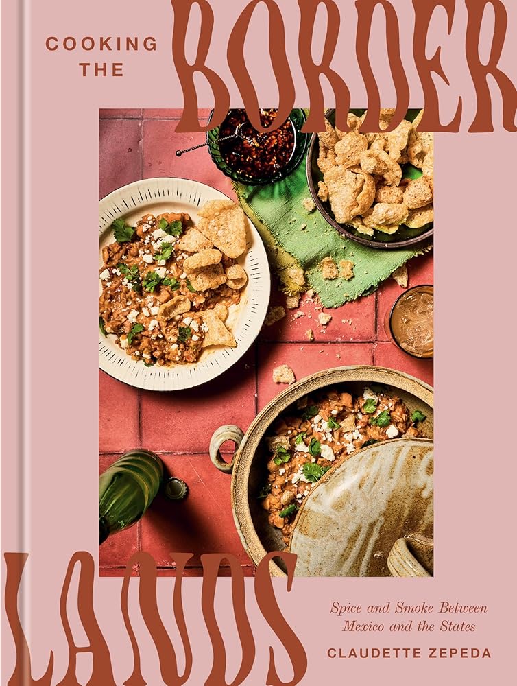 Cooking the Borderlands: Spice and Smoke Between Mexico and the States cover image