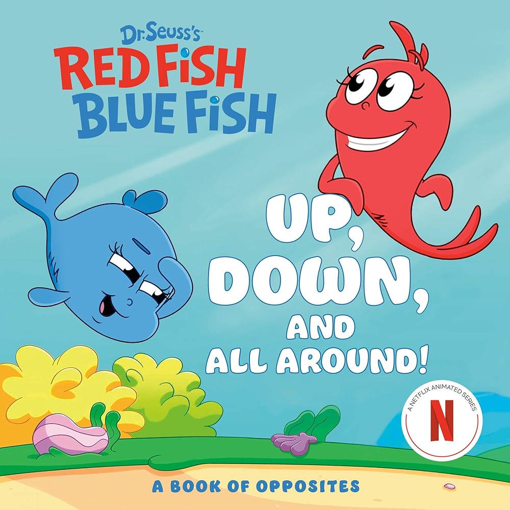 Up, Down, and All Around: A Book of Opposites (Dr. Seuss's Red Fish, Blue Fish) cover image
