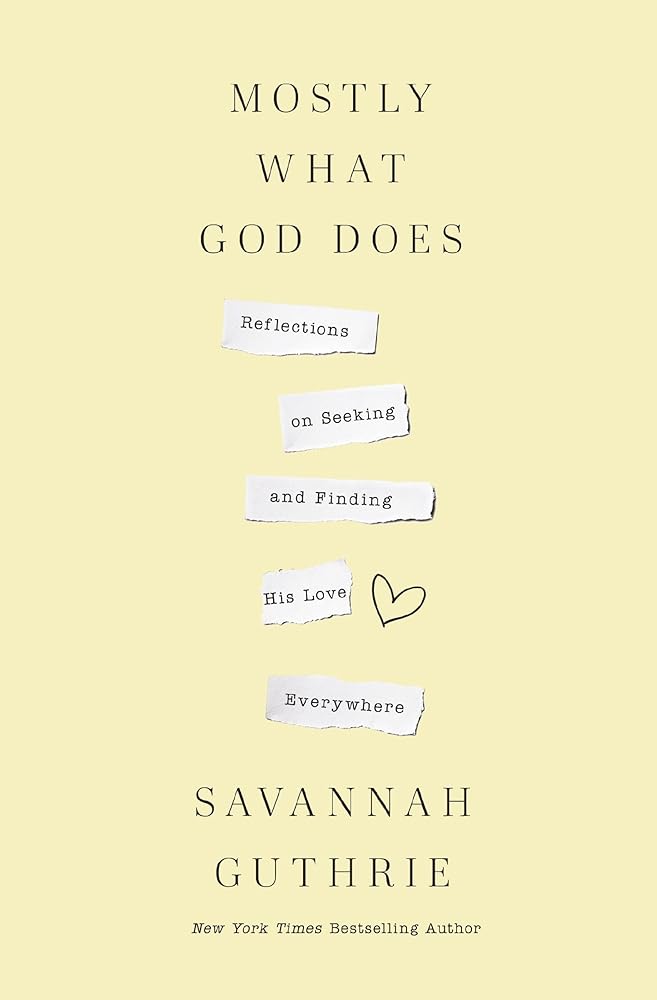 Mostly What God Does: Reflections on Seeking and Finding His Love Everywhere cover image