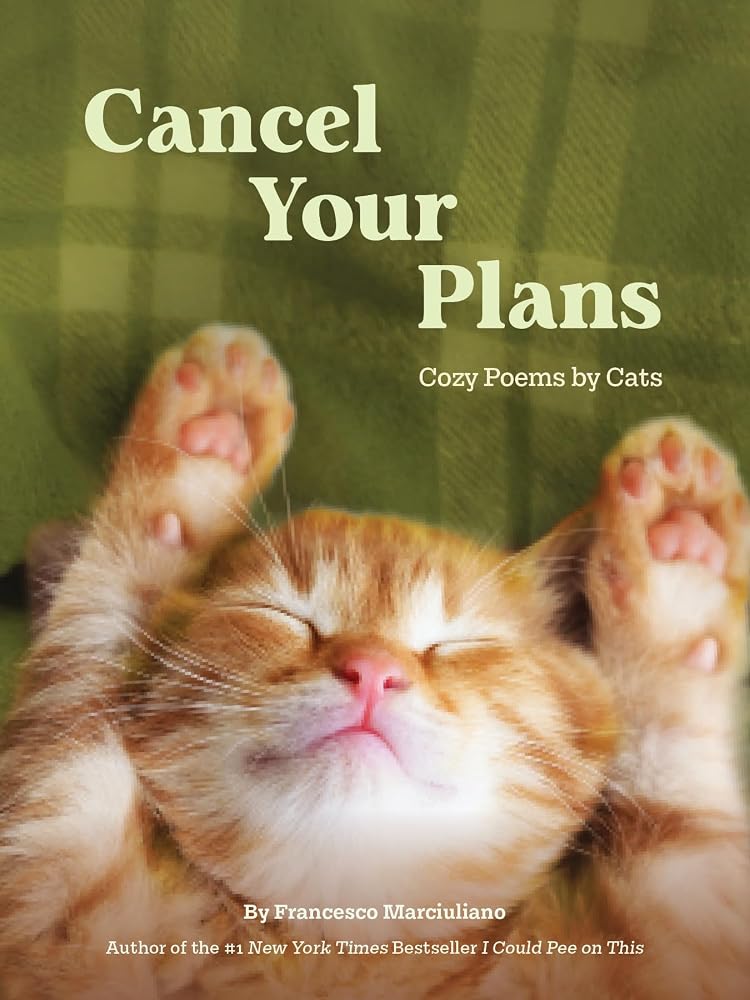 Cancel Your Plans: Cozy Poems by Cats (I Could Pee on This Series) cover image