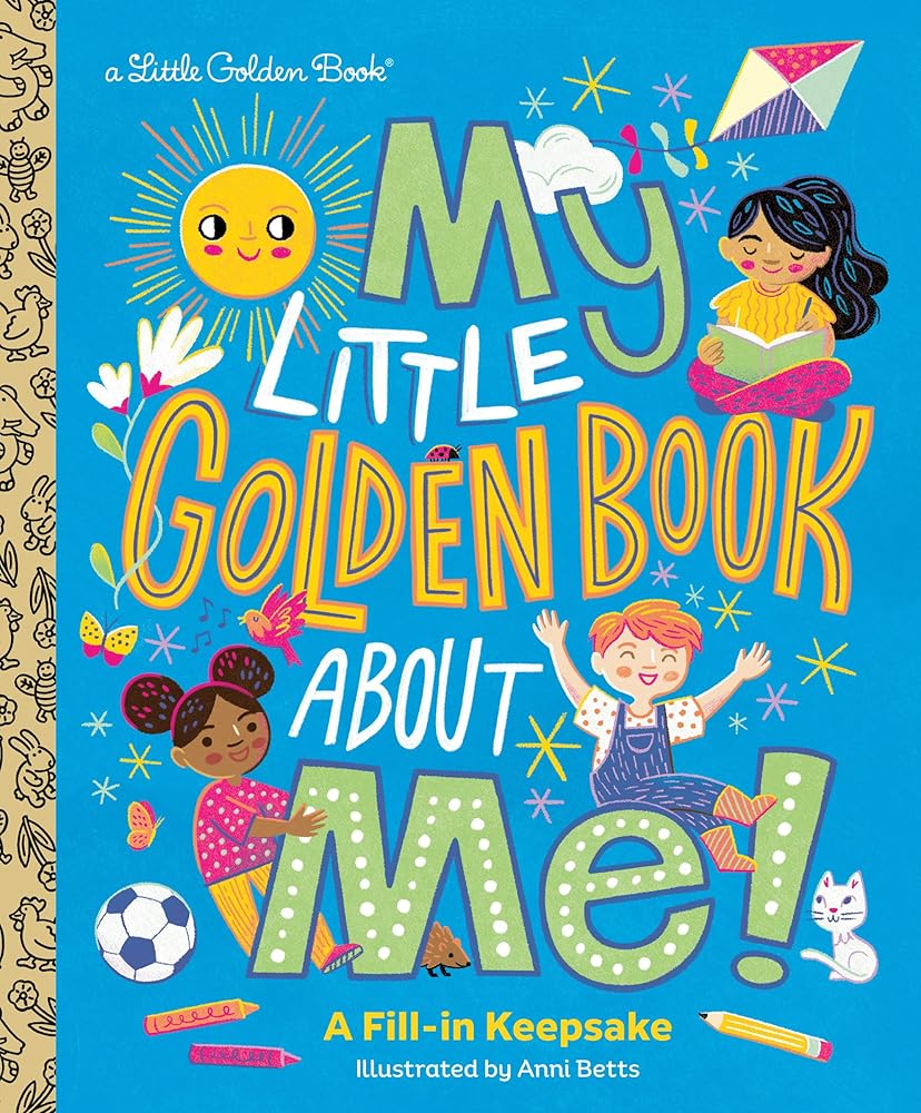 My Little Golden Book About Me!: A Fill-in Keepsake (Little Golden Book Biographies) cover image
