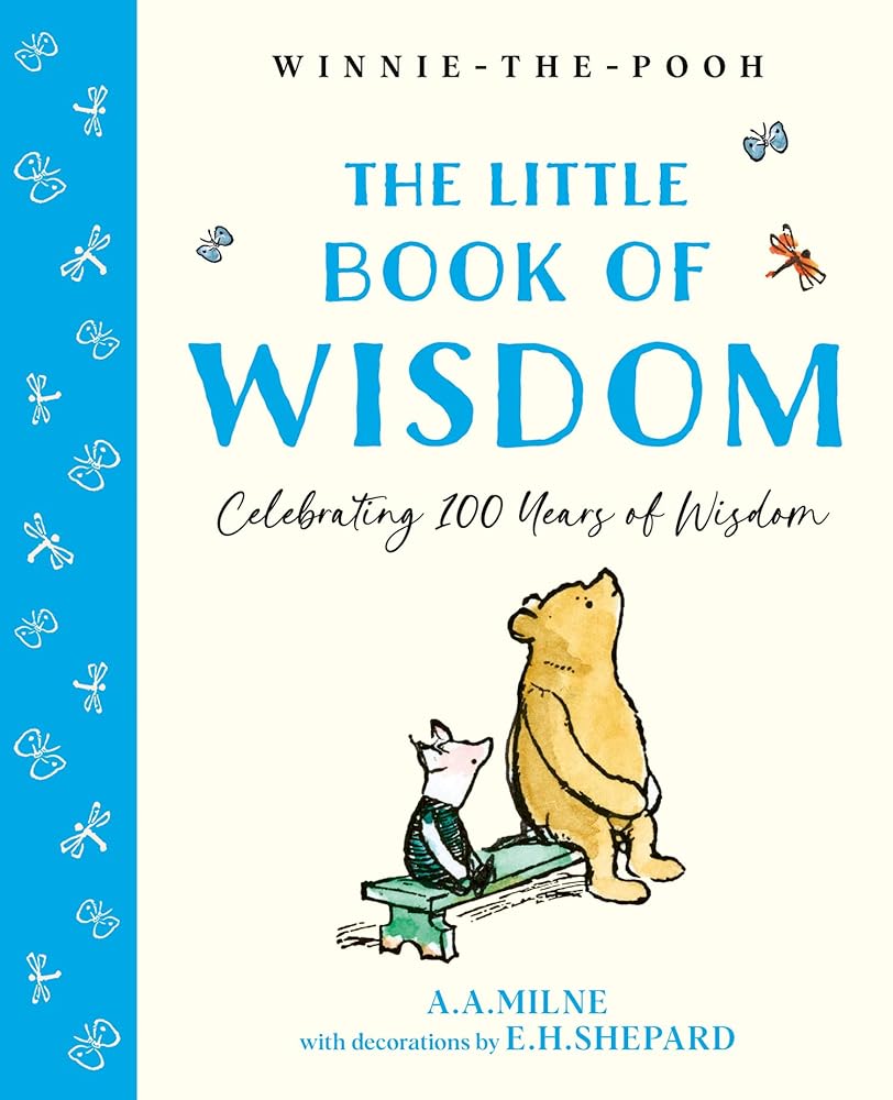 Winnie-the-Pooh: The Little Book of Wisdom: Celebrate the 2026 Centenary with this Illustrated gift book featuring words of wisdom from Milne and Shepard’s original iconic works cover image