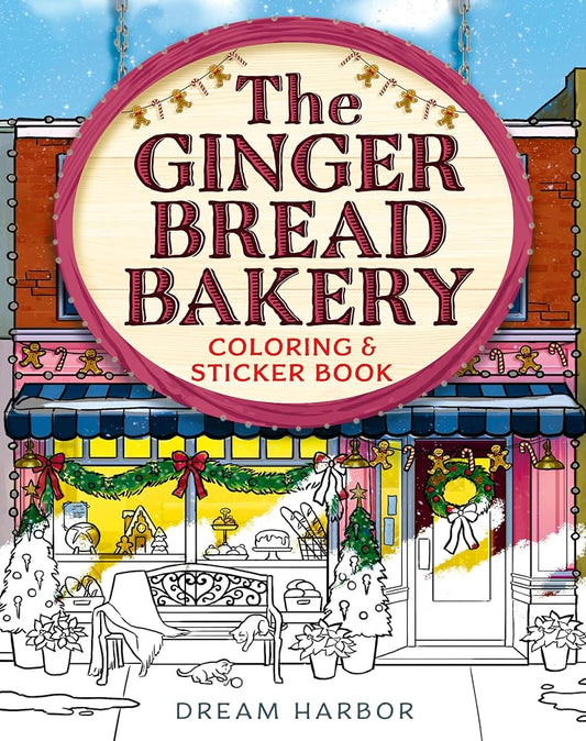 The Gingerbread Bakery Coloring and Sticker Book: The official Gingerbread Bakery coloring book for adults and teens featuring cozy hygge scenes for relaxation and fun in winter 2026 (Dream Harbor) cover image