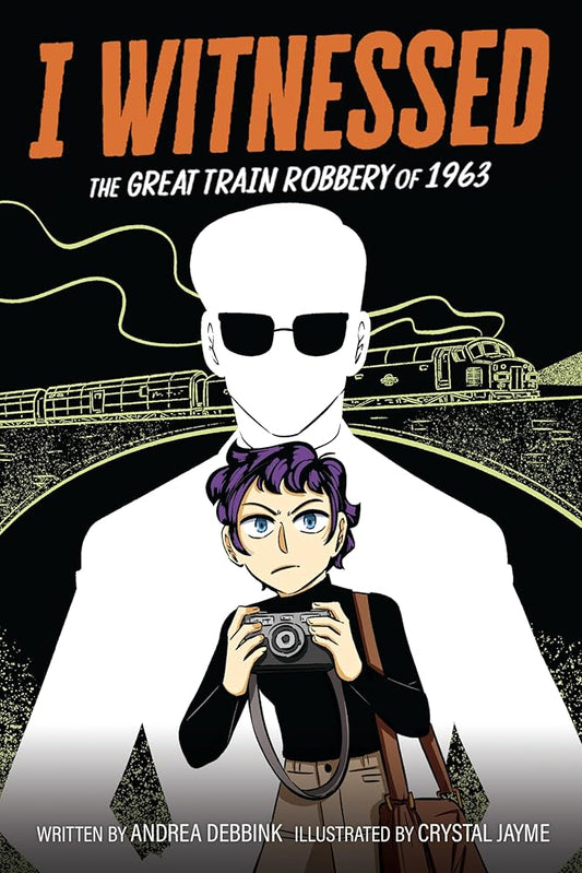 I Witnessed: The Great Train Robbery of 1963: A Graphic Novel cover image