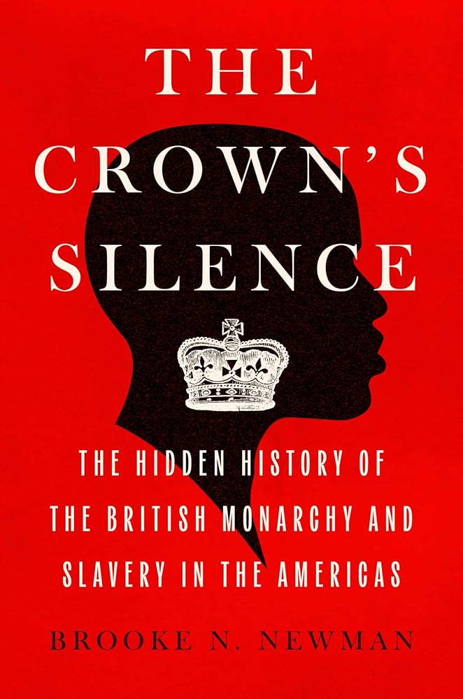 The Crown's Silence: The Hidden History of the British Monarchy and Slavery in the Americas cover image