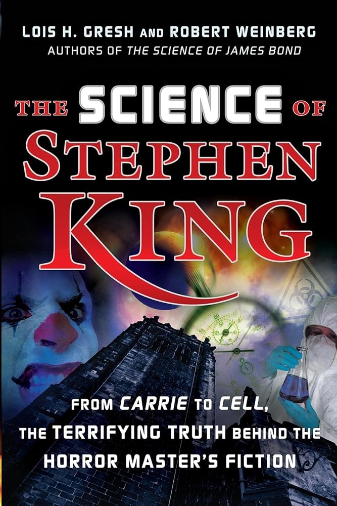The Science of Stephen King: From Carrie to Cell, The Terrifying Truth Behind the Horror Master's Fiction cover image