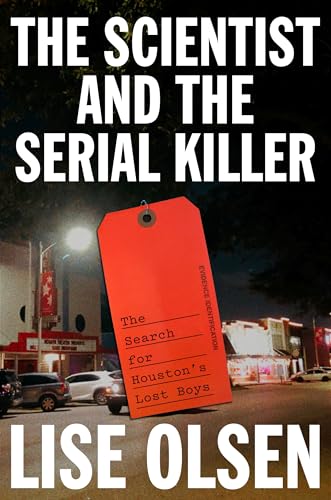 The Scientist and the Serial Killer: The Search for Houston's Lost Boys cover image
