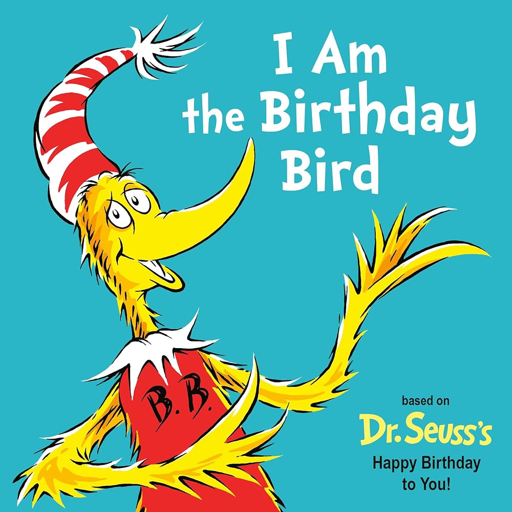 I Am the Birthday Bird: Based on the Dr. Seuss's Happy Birthday to You! (Dr. Seuss's I Am Board Books) cover image