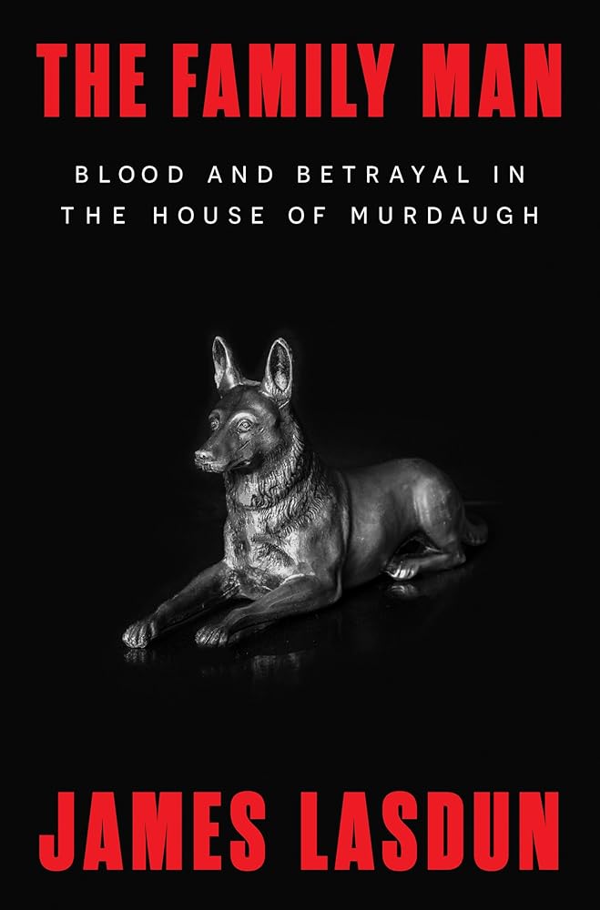 The Family Man: Blood and Betrayal in the House of Murdaugh cover image