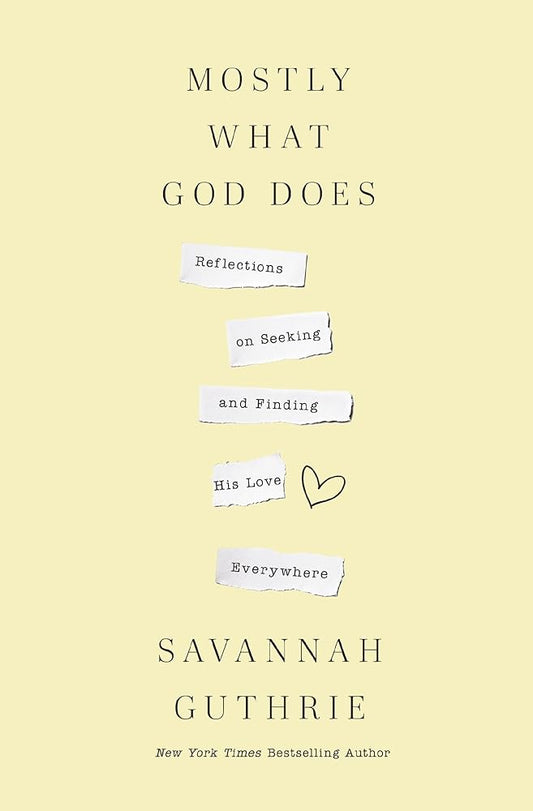 Mostly What God Does: Reflections on Seeking and Finding His Love Everywhere cover image