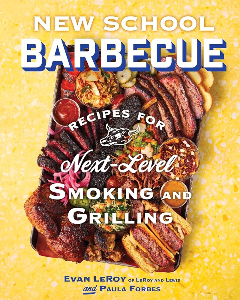 New School Barbecue: Recipes for Next-Level Smoking and Grilling from Austin's LeRoy and Lewis cover image
