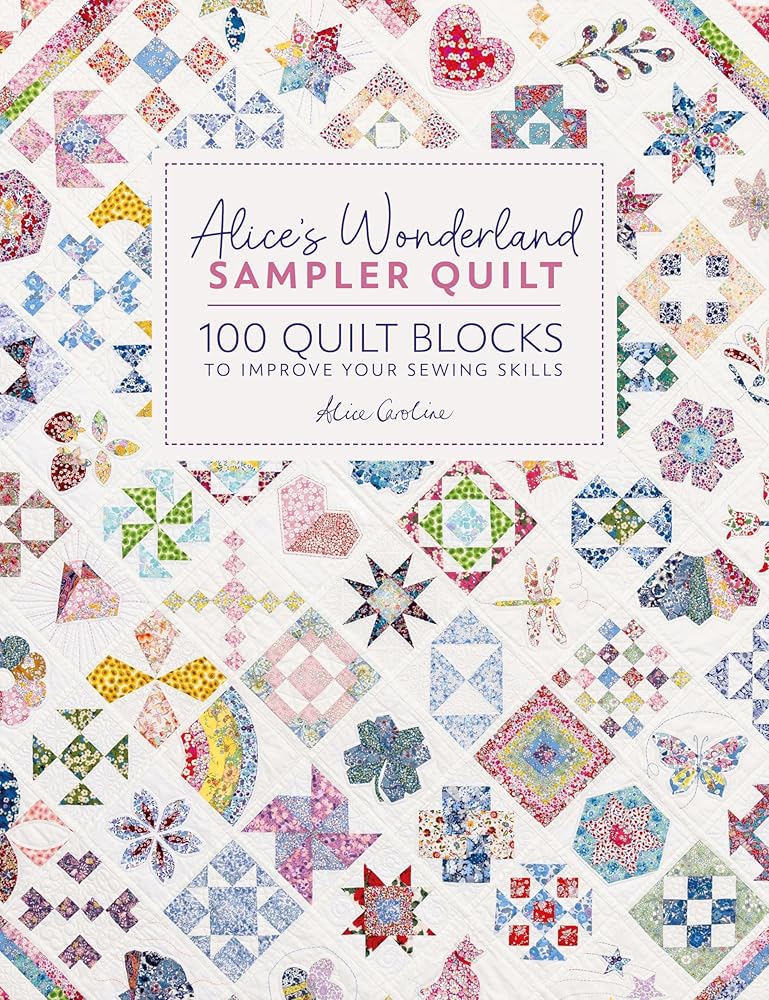 Alice's Wonderland Sampler Quilt: 100 quilt blocks to improve your sewing skills cover image