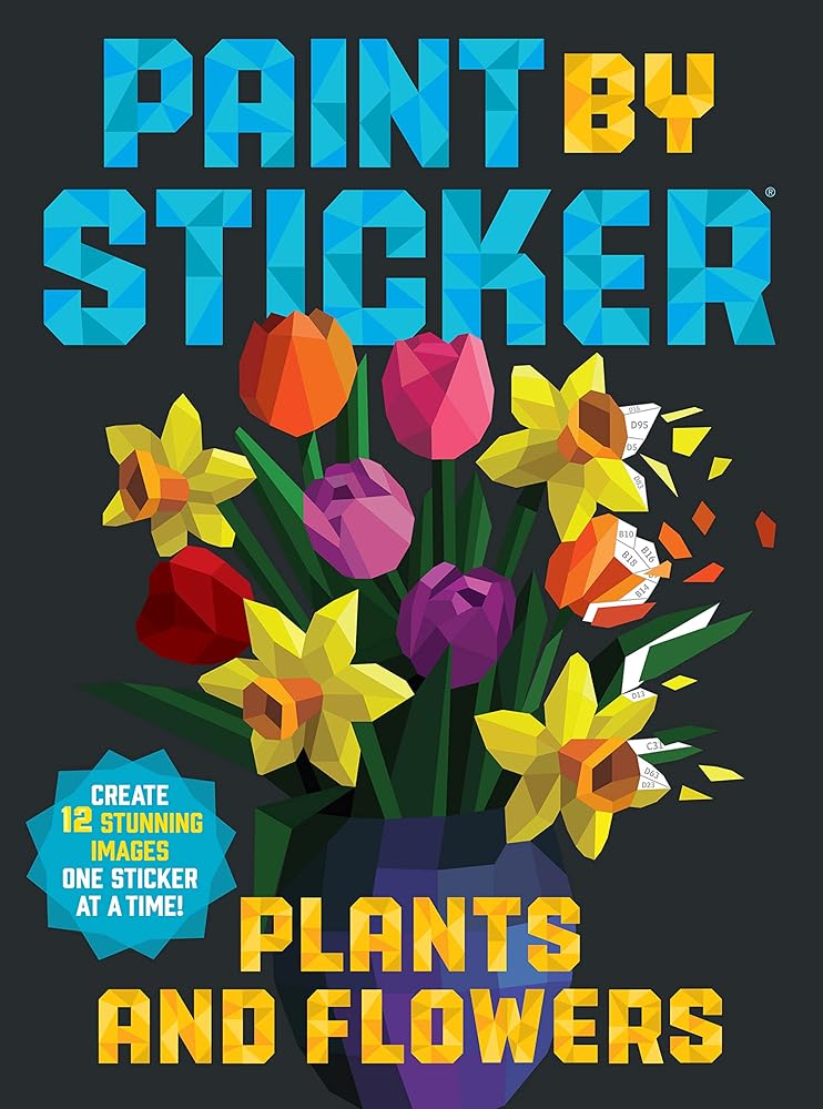 Paint by Sticker: Plants and Flowers: Create 12 Stunning Images One Sticker at a Time! cover image