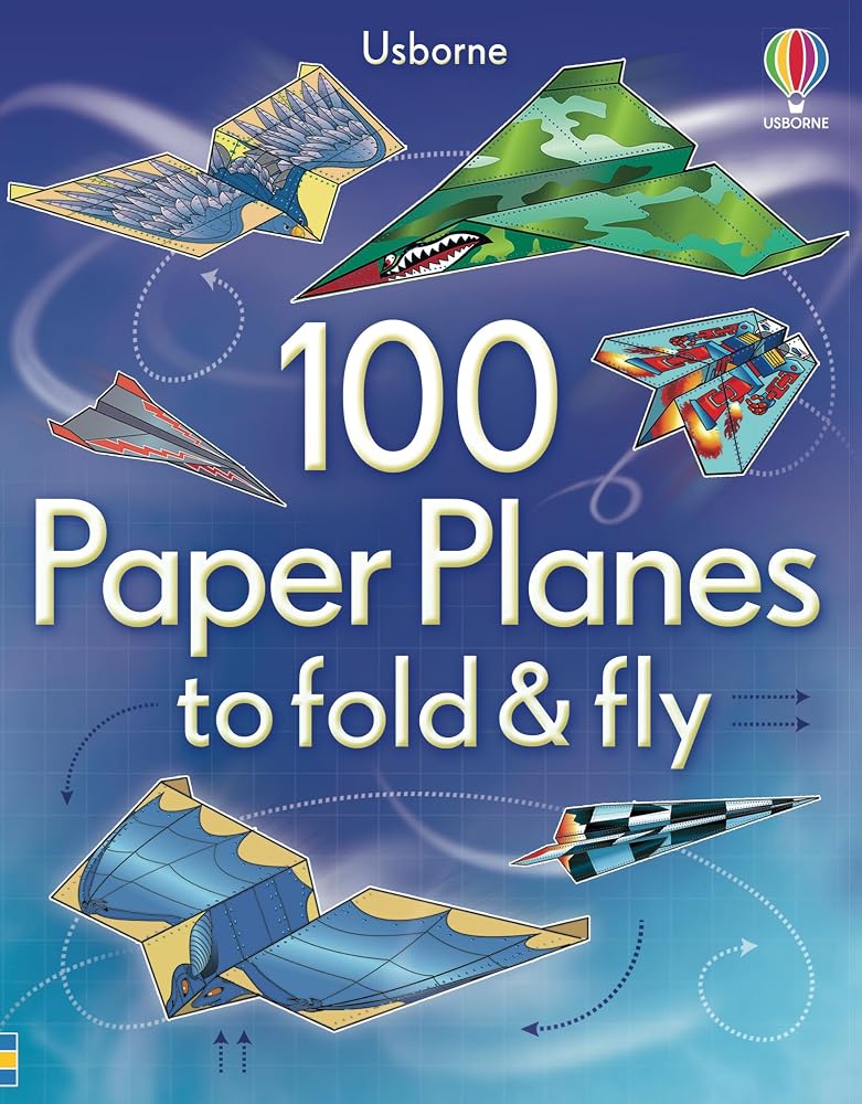 100 Paper Planes to Fold and Fly: Expertly Designed Paper Planes For Endless Interactive Flying Fun! cover image