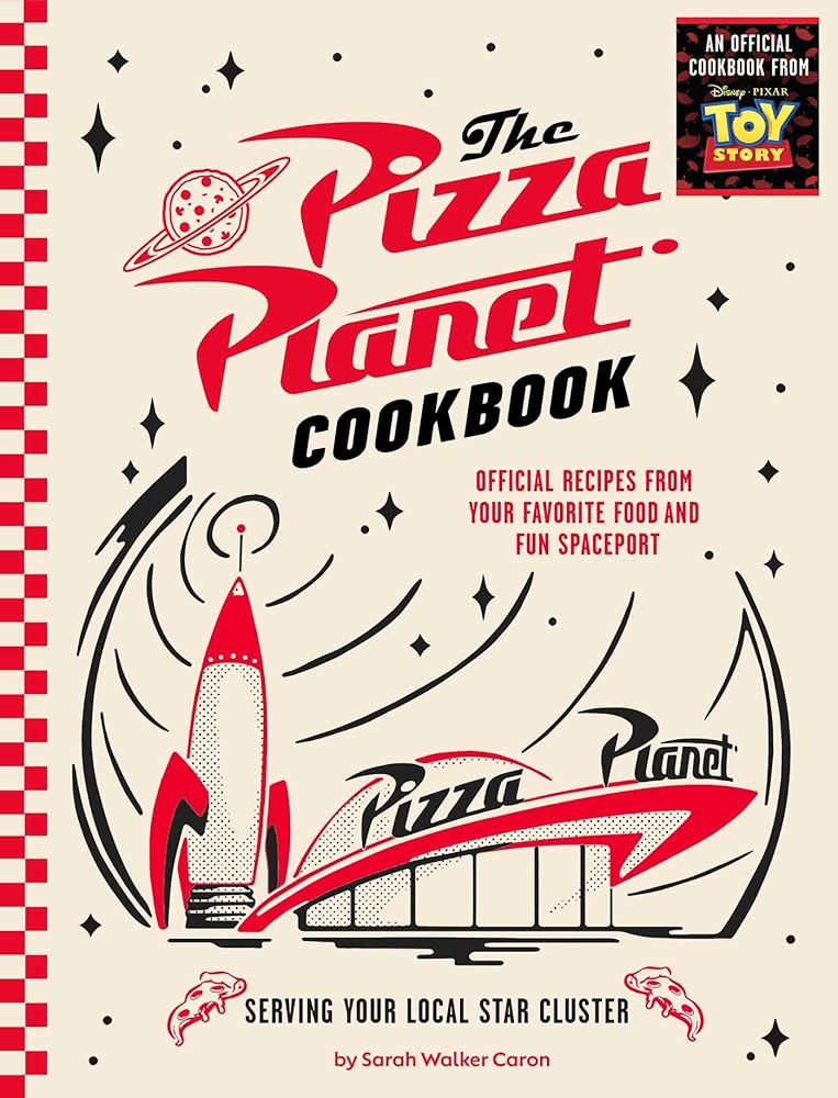 The Pizza Planet Cookbook: Official Recipes from Your Favorite Food and Fun Spaceport cover image