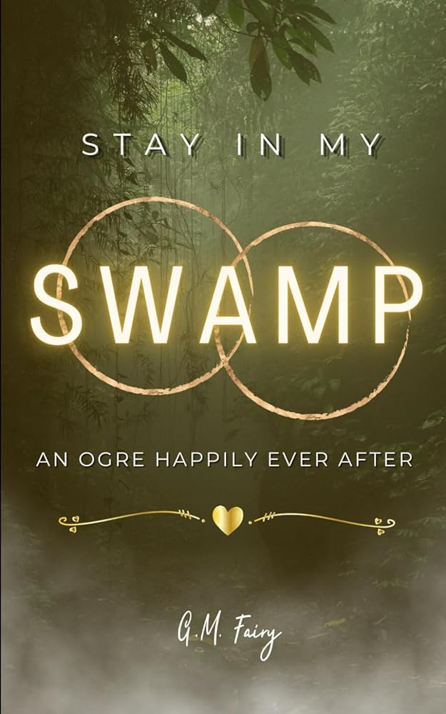 Stay In My Swamp: An Ogre Happily Ever After (Get In My Swamp) cover image
