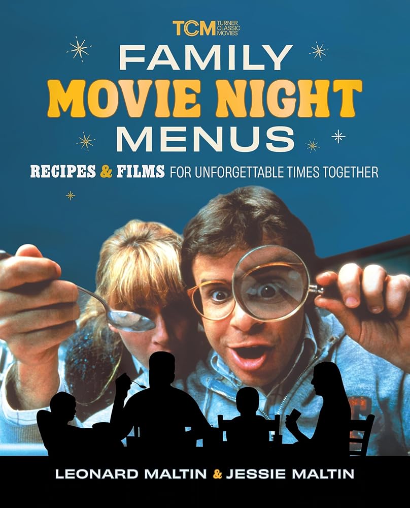 Family Movie Night Menus: Recipes & Films for Unforgettable Times Together (Turner Classic Movies) cover image
