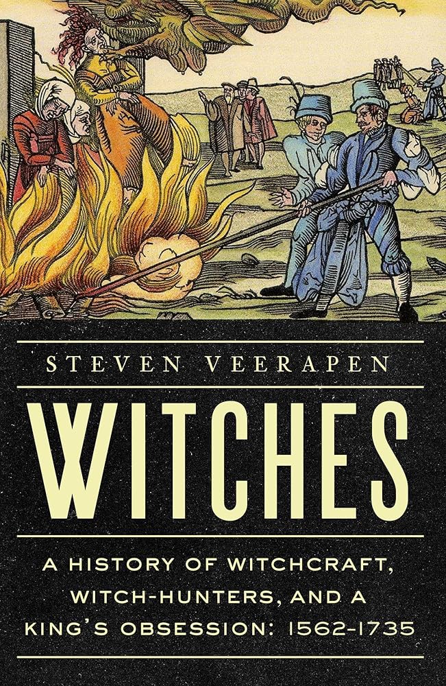 Witches: A History of Witchcraft, Witch-Hunters, and a King's Obsession: 1562-1735 cover image