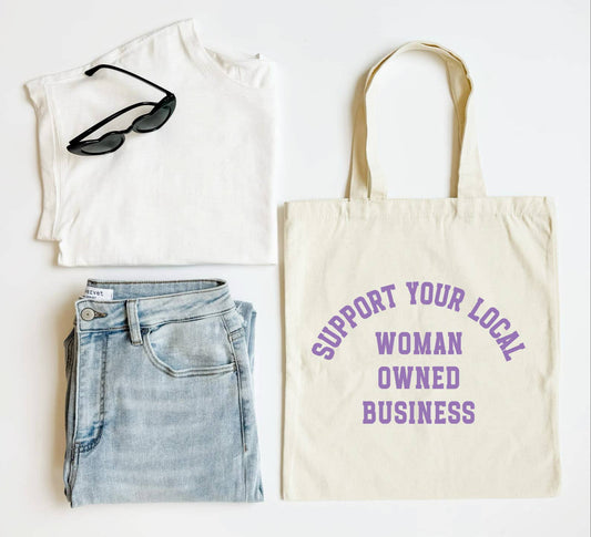 Support Your Local Woman Owned Business Tote