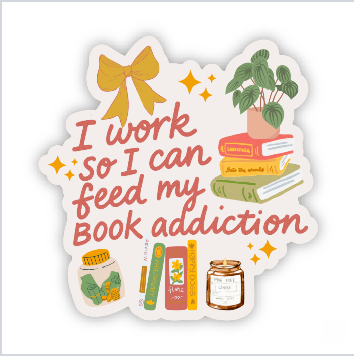 I Work to Fund My TBR Sticker – Bookish Humor