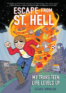 Escape from St. Hell: My Trans Teen Life Levels Up (Used)